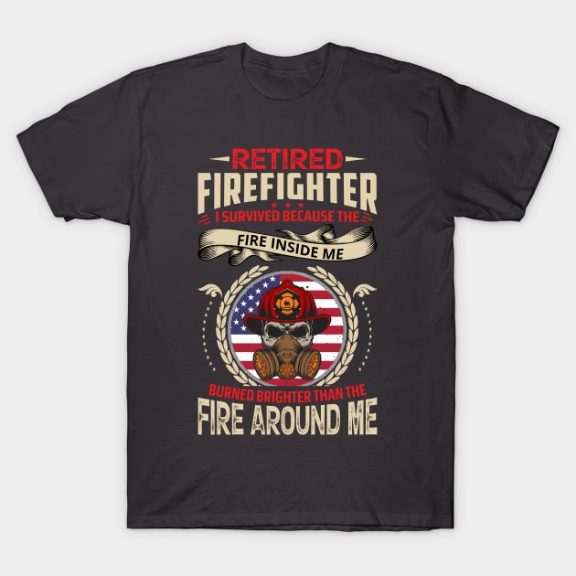 Retired firefighters are survivors T-Shirt by Irishtyrant Designs